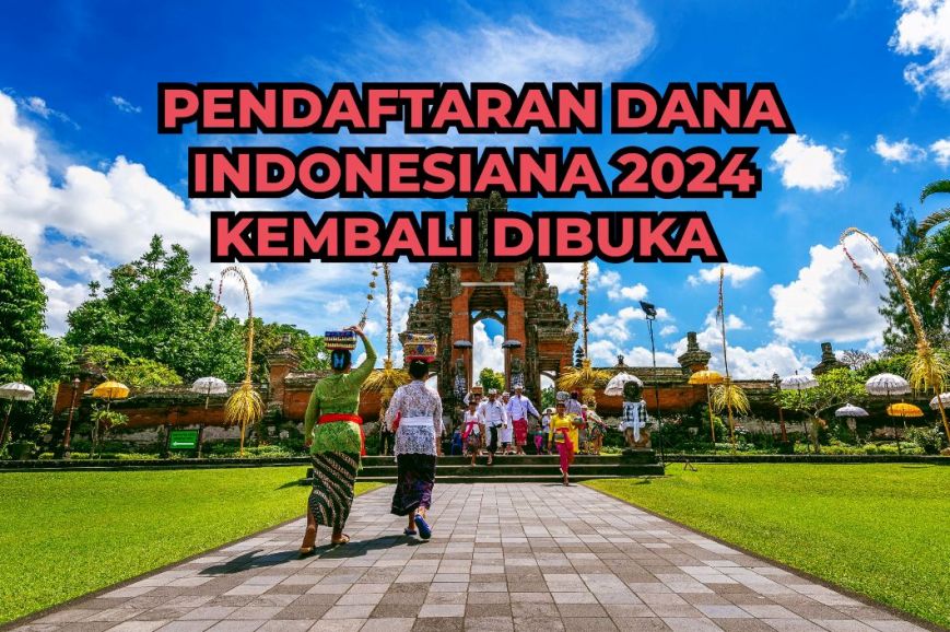 Dana Indonesiana 2024 Kembali Dibuka, Ini Link Resmi dan Cara Daftarnya