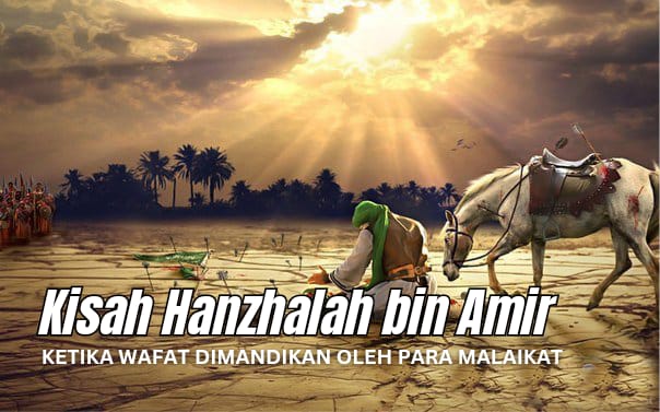 Kisah Hanzhalah Bin Amir Sahabat Nabi Ketika Wafat Dimandikan Para Malaikat