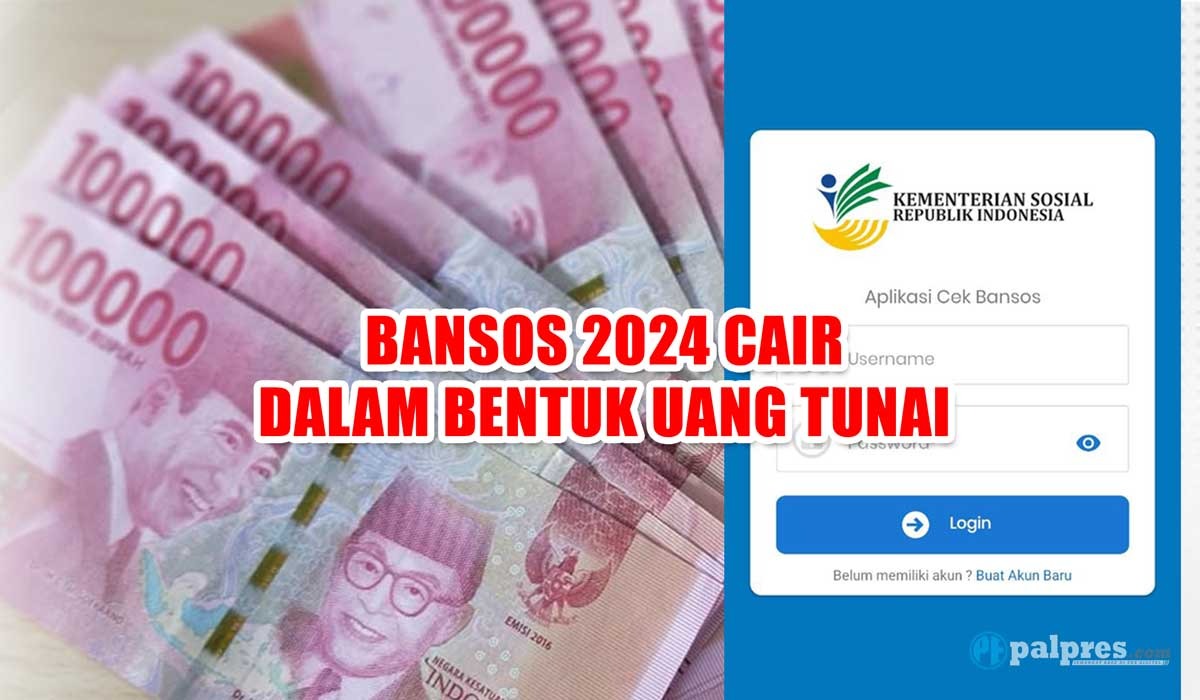 Bocoran dari Kemensos, Bansos 2024 Cair dalam Bentuk Uang Tunai, Apa Saja?