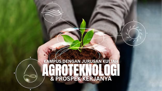 Jurusan Kuliah Agroteknologi beserta Prospek Kerjanya, Ada di Kampus Terbaik Versi QS WUR 2024?