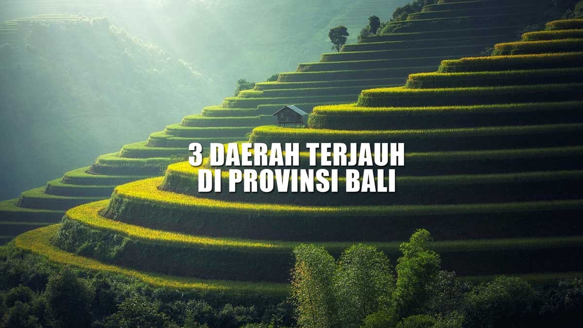 Berjarak 95 Km dari Denpasar, 3 Daerah Terjauh di Provinsi Bali, Nomor 1 Bukan Buleleng, Tapi? 