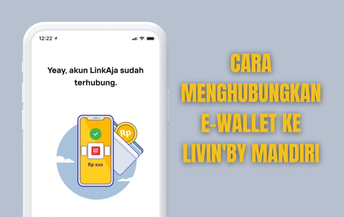 Bisa Top Up Lebih Mudah! Begini Cara Menghubungkan E-Wallet ke Livin' by Mandiri