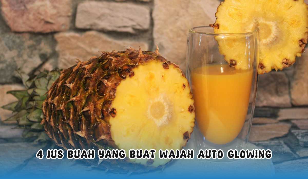 Wajah Auto Glowing Kalau Kamu Rajin Konsumsi Jus Ini, Buktikan Sendiri Khasiatnya!