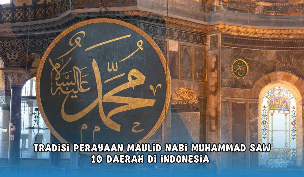 Inilah 10 Tradisi Unik dalam Memperingati Maulid Nabi SAW di Berbagai Daerah Indonesia, Apa saja?
