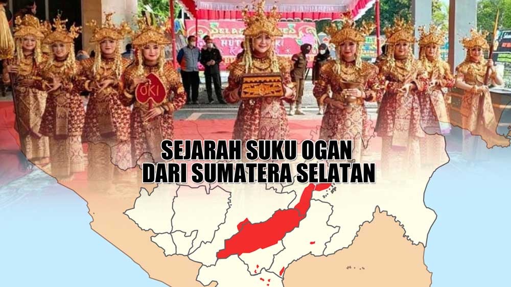 Sejarah Suku Ogan dari Sumatera Selatan, Asal Usul, Tempat Tinggal dan Marganya