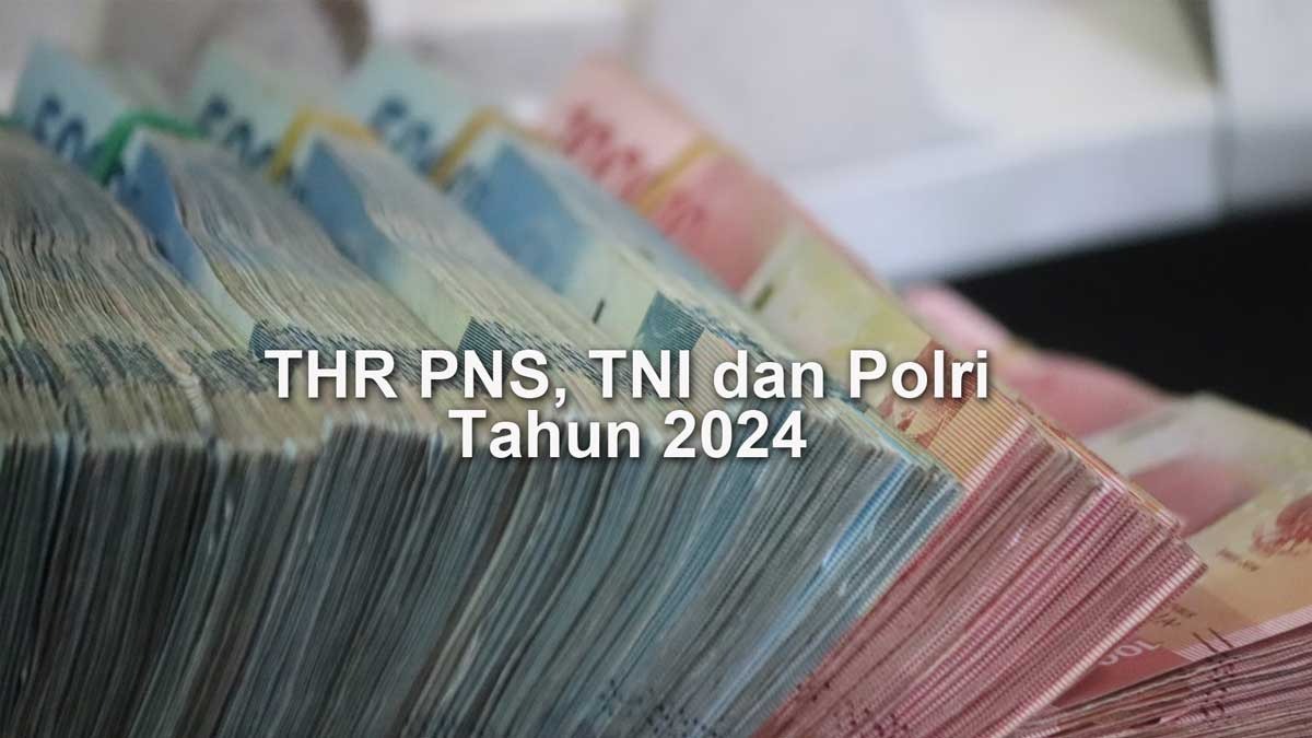 ALHAMDULILLAH, THR PNS, TNI dan Polri Tahun 2024 Cair 100 Persen, Nominal Tunjangan yang Diterima Bertambah 