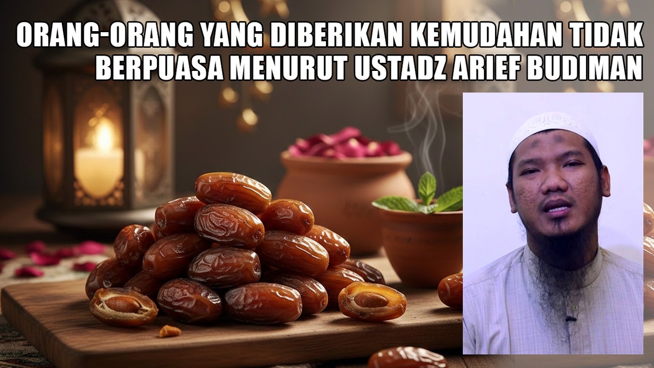 Siapa Saja yang Boleh Tidak Berpuasa Ramadan? Simak Penjelasan Ustadz Arief Budiman, Lc