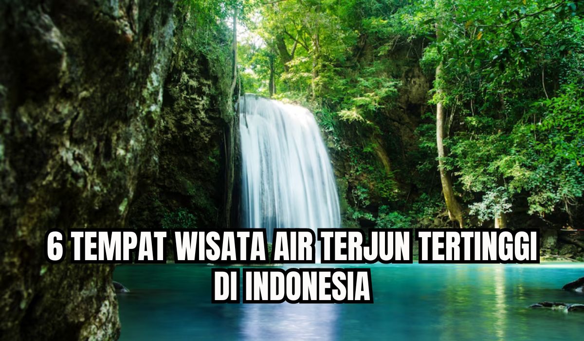 8 Tempat Wisata Air Terjun Tertinggi Di Indonesia, Ada Yang Dikenal ...