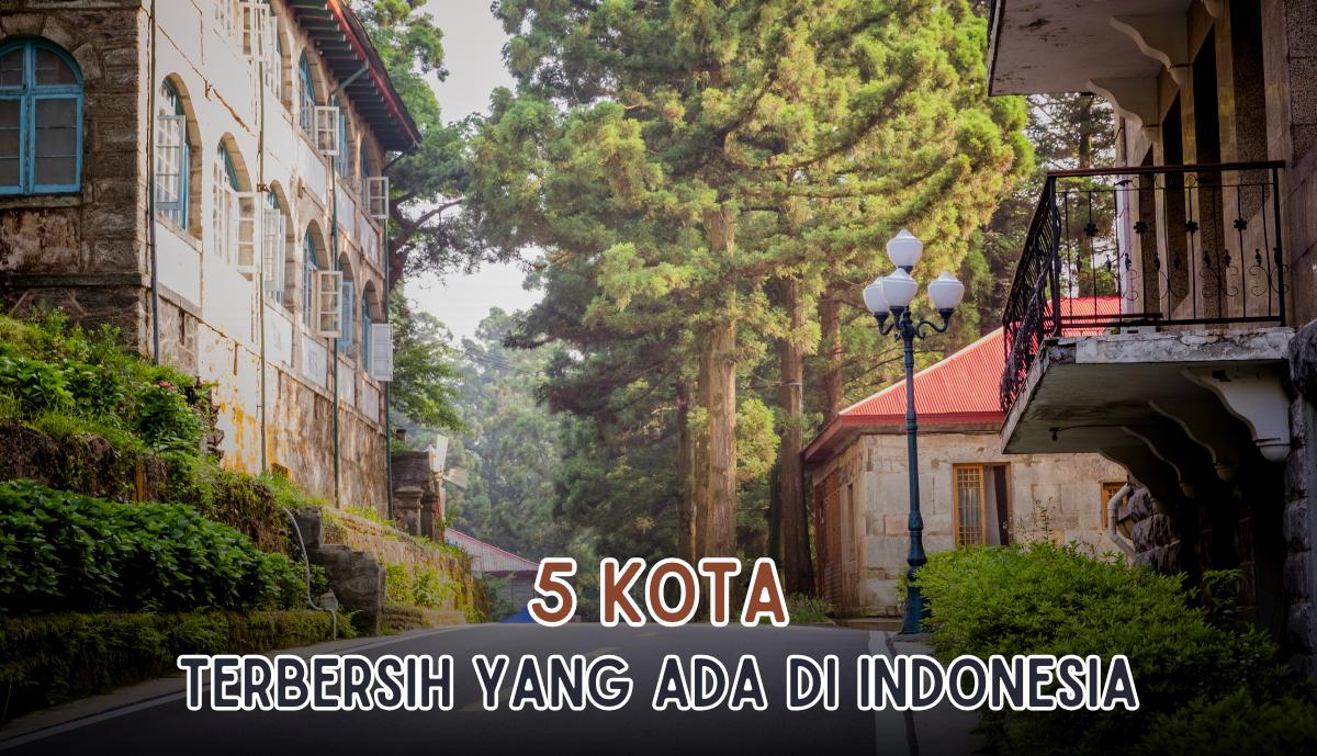 5 Kota Terbersih yang Ada di Indonesia, Sudah Diakui Dunai Lho! Palembang Masuk Gak Nih?