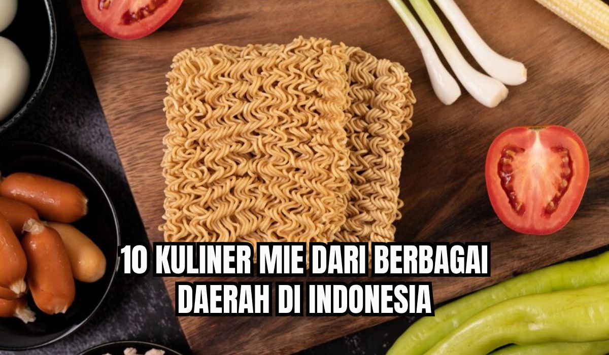 10 Kuliner Mie Khas Berbagai Daerah di Indonesia, Toppingnya Melimpah Rasanya Nikmat!