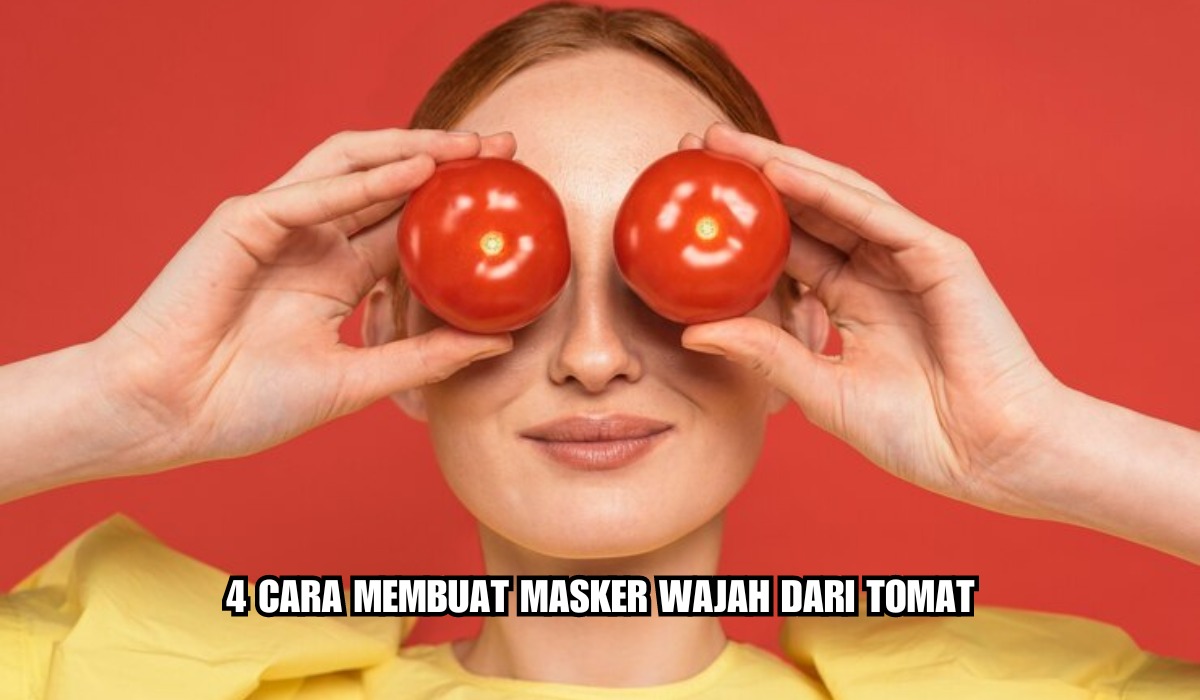4 Cara Membuat Masker Wajah dari Tomat yang Mudah, Bikin Wajah Lebih Halus dan Cerah