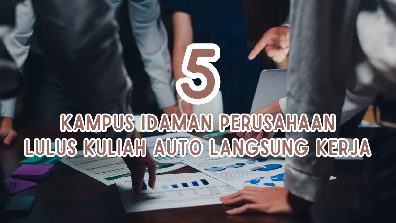 5 Kampus Idaman Perusahaan, Begitu Lulus Langsung Kerja, Deretan PTN QS WUR 2024