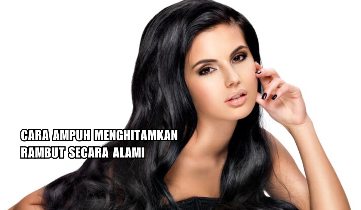 Tidak Perlu ke Salon, Begini Cara Menghitamkan Rambut Secara Alami, Rambut Jadi Hitam Berkilau!