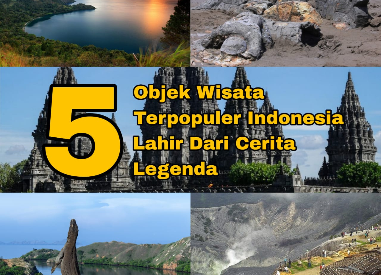 5 Objek Wisata Terpopuler di Indonesia yang Lahir Dari Cerita Legenda