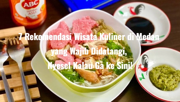 7 Rekomendasi Wisata Kuliner di Medan yang Wajib Didatangi, Nyesel Kalau Ga ke Sini!