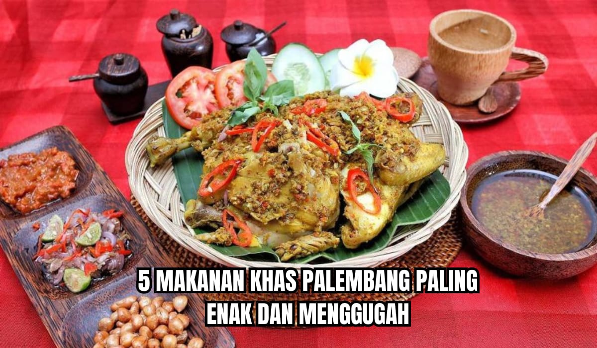 5 Makanan Khas Paling Enak di Palembang, Cita Rasa Lezatnya Bikin Kamu Ketagihan
