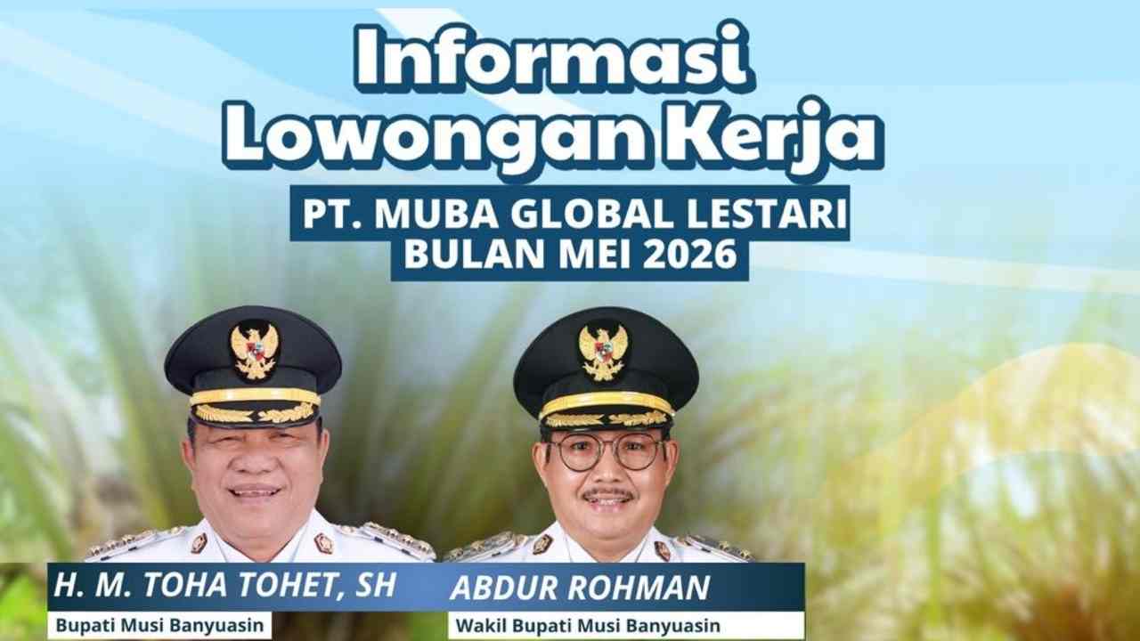 Jangan Lewatkan Loker di PT Muba Global Lestari! Prioritas Warga Muba, Simak Syaratnya