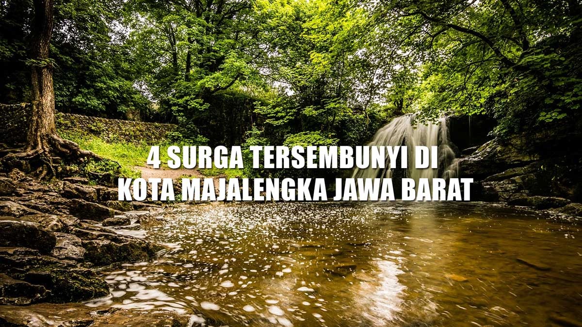 4 Surga Tersembunyi di Kota Majalengka Jawa Barat, Ada Air Terjun Setinggi 73 Meter