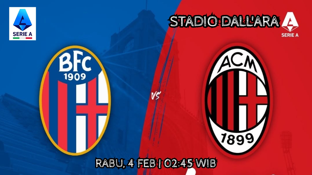 Liga Serie A Bologna vs AC Milan: Preview Prediksi, dan Susunan Pemain