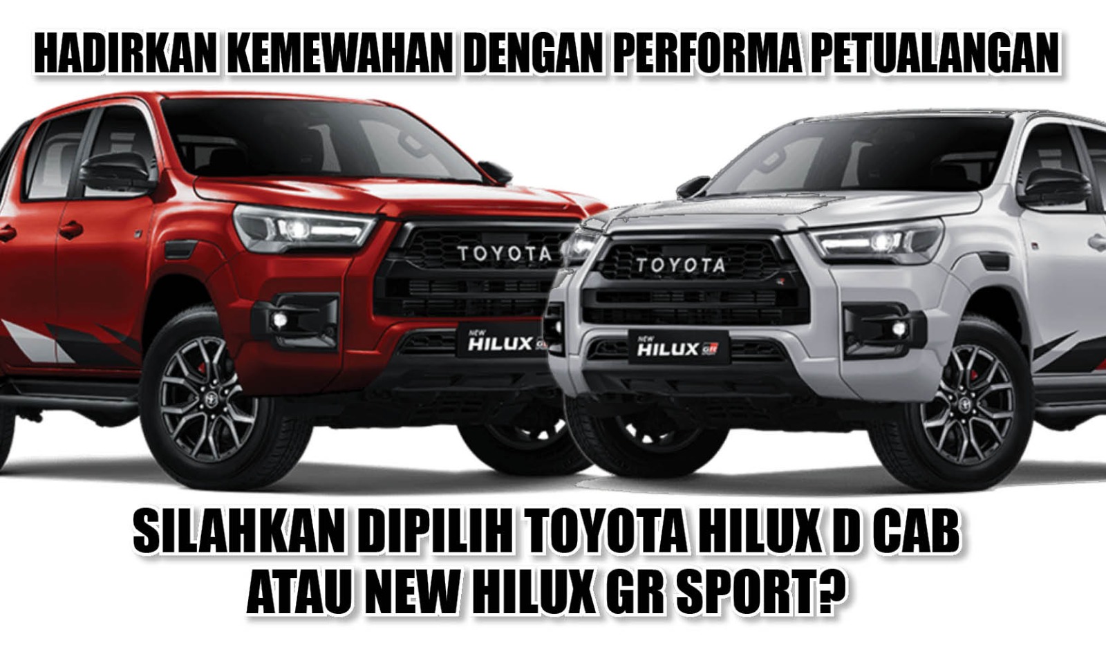 Hadirkan Kemewahan dengan Performa Petualangan: Toyota Hilux D Cab atau New Hilux GR Sport, Pilih yang Mana?