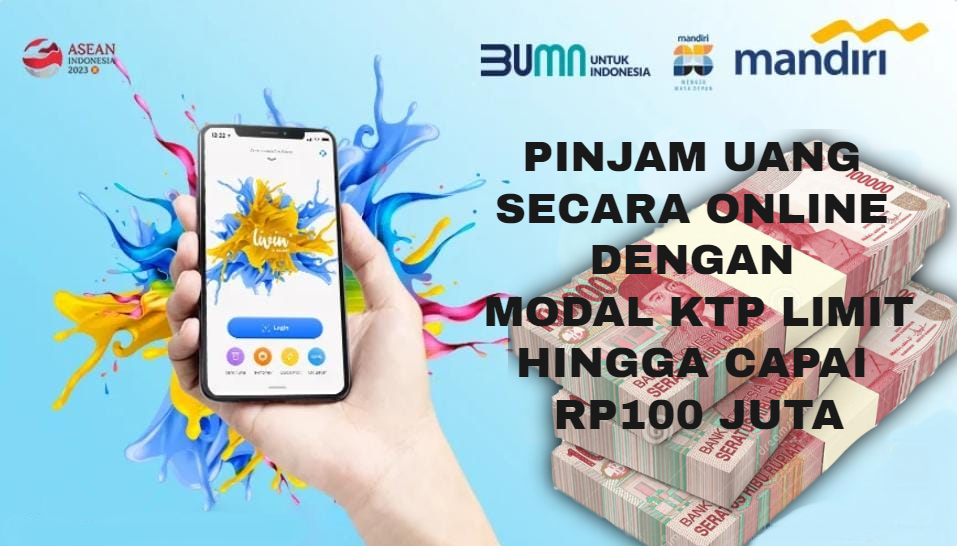 Modal Cuma KTP, Bisa Pinjam Uang di Livin by Mandiri Capai Rp100 Juta, Ikuti Caranya Dibawah Ini!