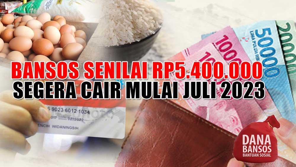 Bansos Senilai Rp5.400.000 Segera Cair Mulai Juli 2023 