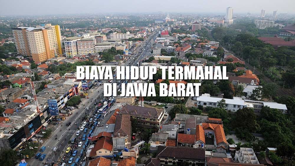 Yakin Mau Tinggal Disini? Ini 4 Kota dengan Biaya Hidup Termahal di Provinsi Jawa Barat