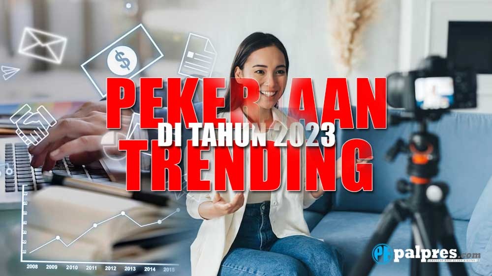 Simak, 6 Pekerjaan Ini Bakal Trending Tahun 2023