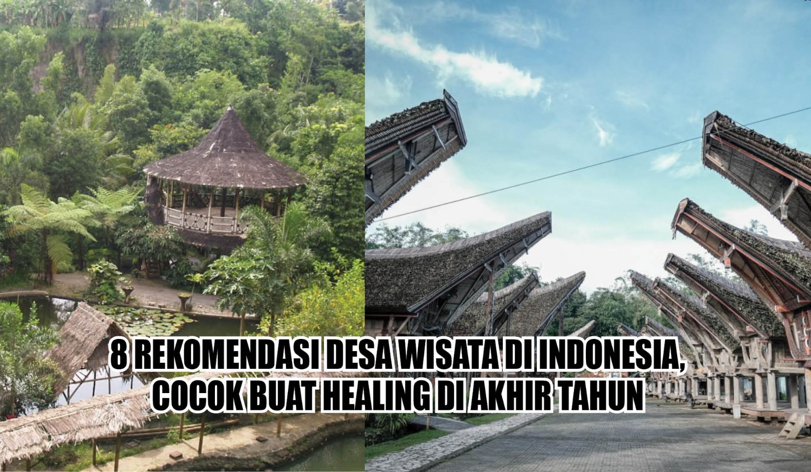 8 Rekomendasi Desa Wisata di Indonesia, Cocok Buat Healing di Akhir Tahun