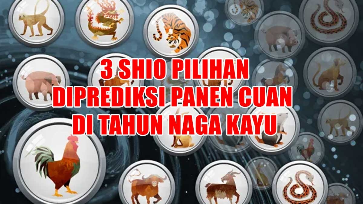 UPDATE Ramalan Feng Shui 2024: Inilah 3 Shio Pilihan yang Diprediksi Panen Cuan di Tahun Naga Kayu