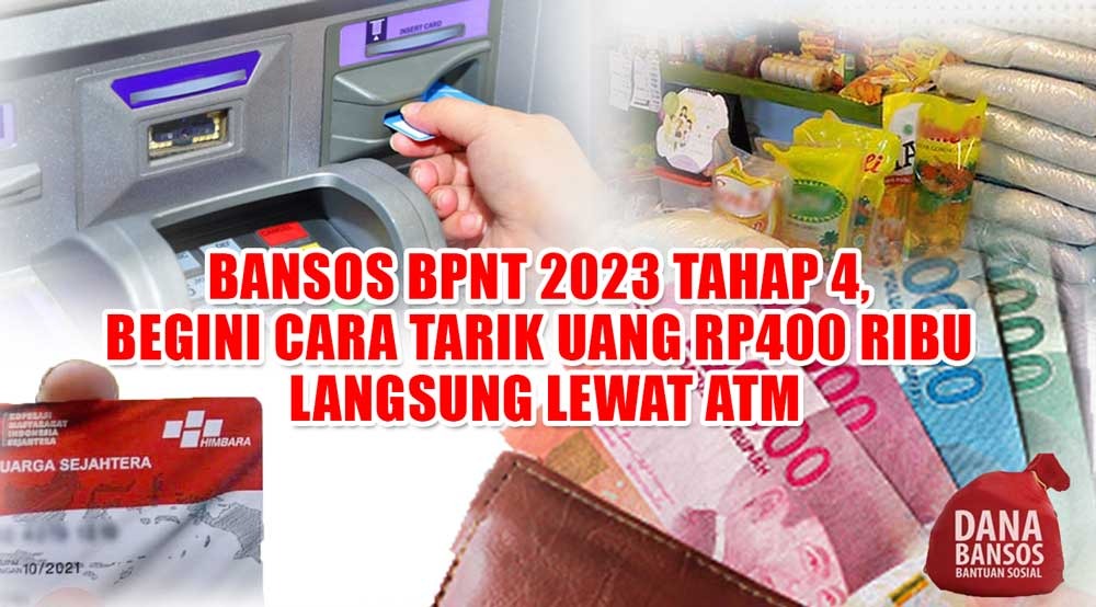 CAIR HARI INI! Bansos BPNT 2023 Tahap 4, Begini Cara Tarik Uang Rp400 Ribu Langsung Lewat ATM