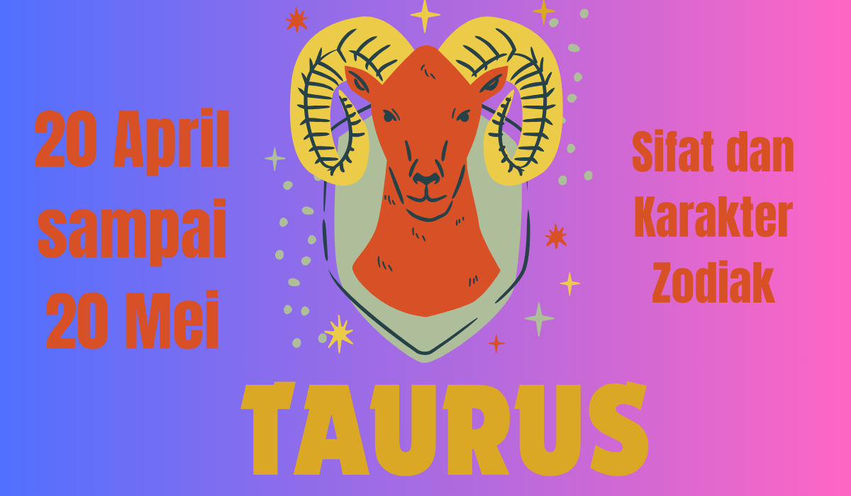 Dikenal Keras Kepala dan Pekerja Keras, Ketahui Ini 7 Karkater dan Sifat Zodiak Taurus