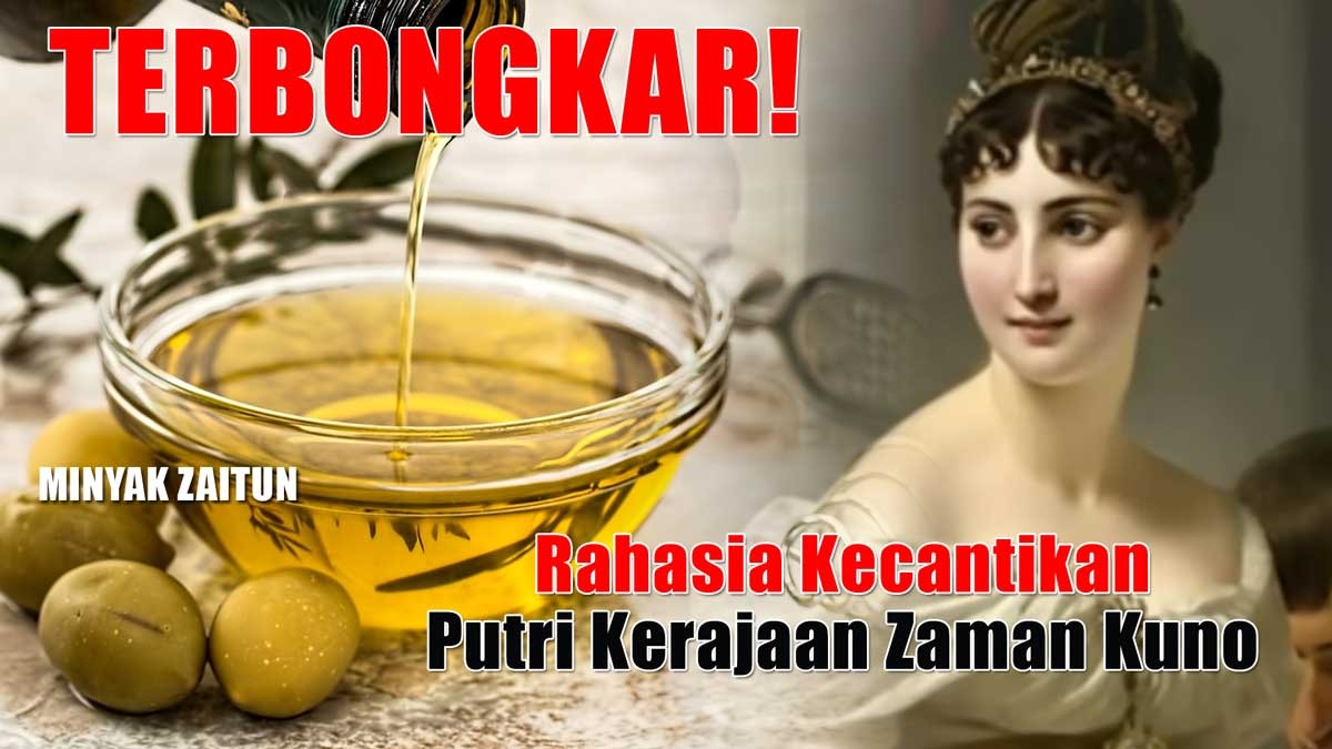 TERBONGKAR! Rahasia Kecantikan Putri Kerajaan Zaman Kuno, Inilah Khasiat Tak Terduga Minyak Zaitun 