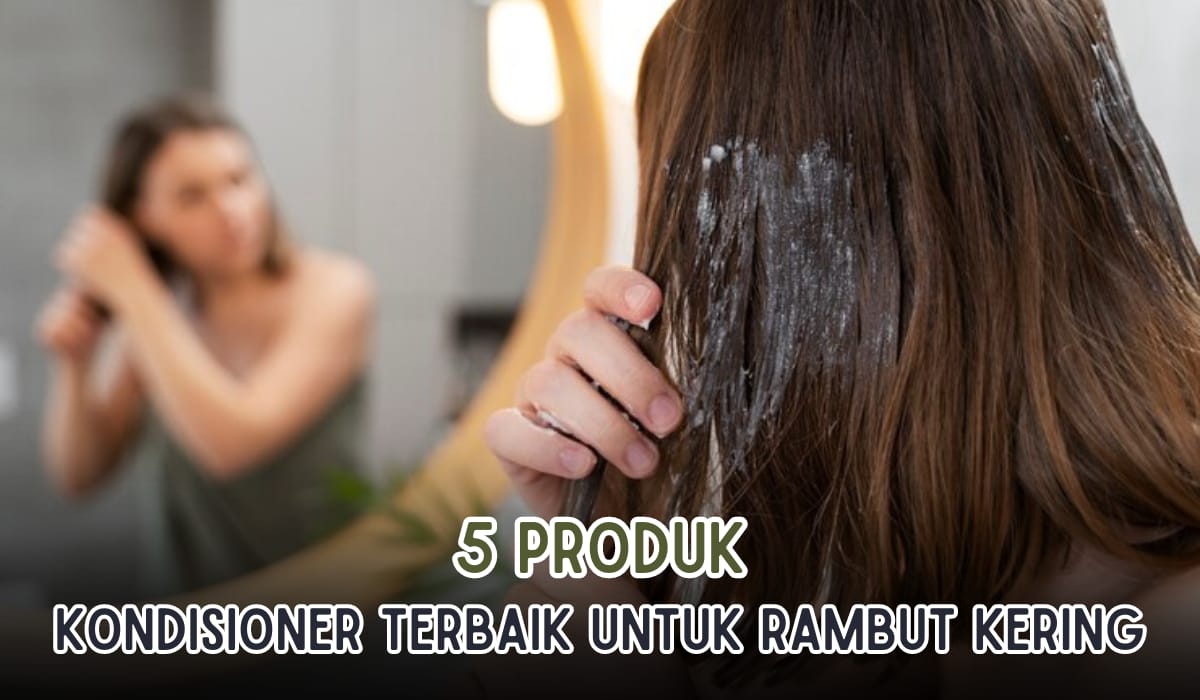 Rambut Sehat Berkilau! Ini 5 Produk Kondisioner Paling Ampuh Atasi Rambut Rontok dan Kering