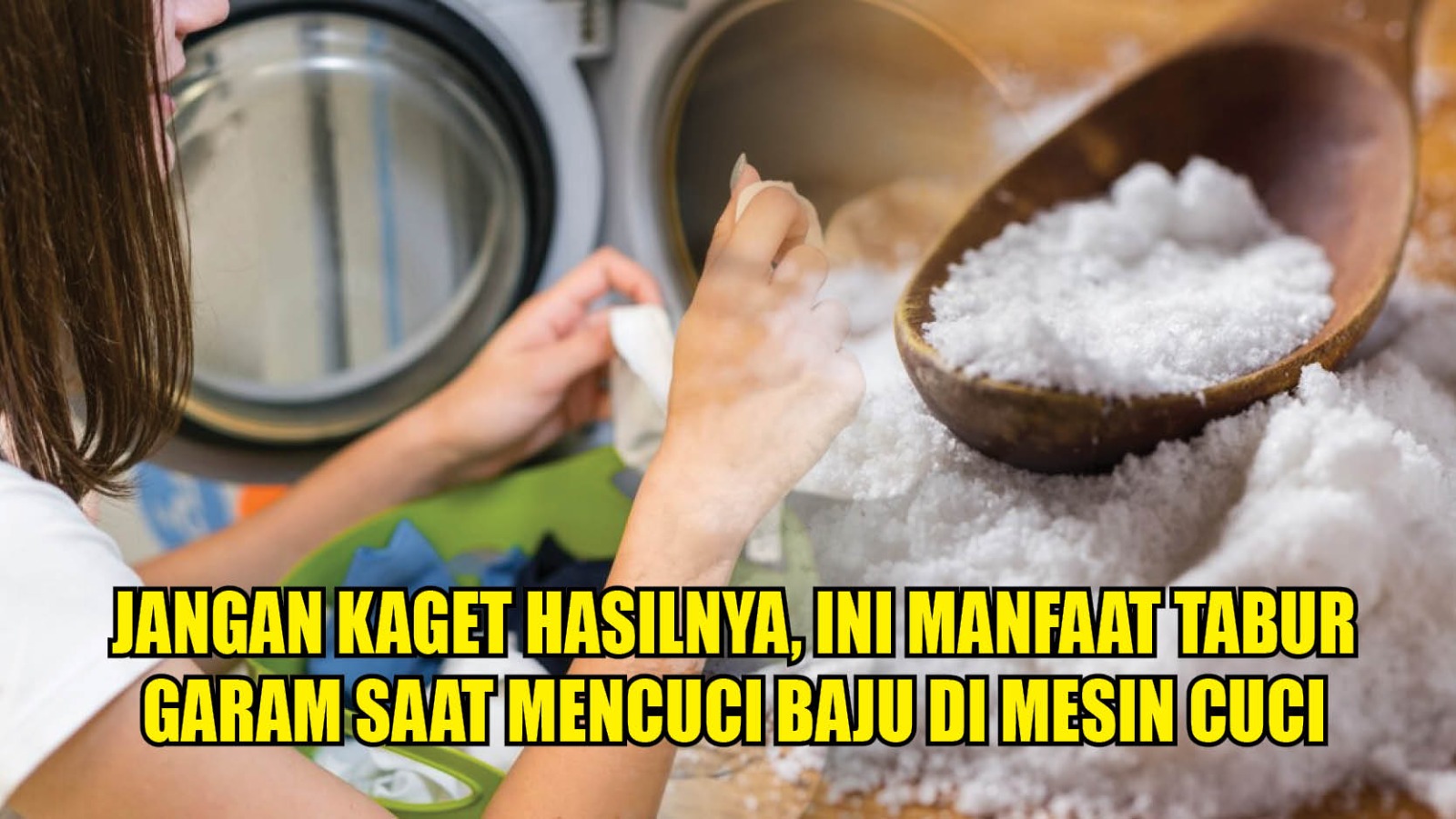 Jangan Kaget Lihat Hasilnya, Ini Manfaat Garam saat Mencuci Baju di Mesin Cuci 