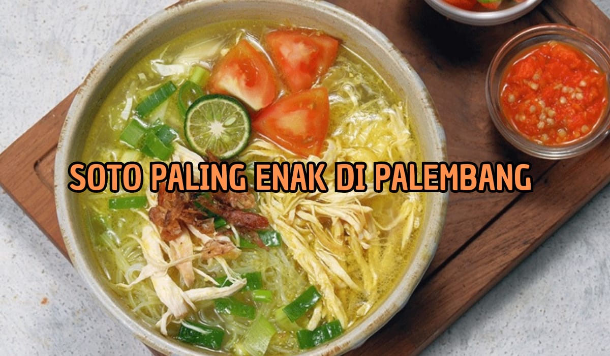 4 Tempat Makan Soto Paling Enak dan Murah di Palembang, Rasanya Bikin Lidah Bergoyang, Penasaran?