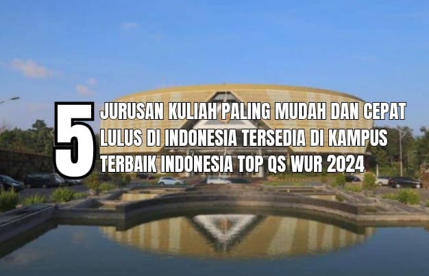 5 Jurusan Paling Santai Tapi Cepat Lulus Kuliah, Ada di Kampus Terbaik QS WUR 2024 Lho!