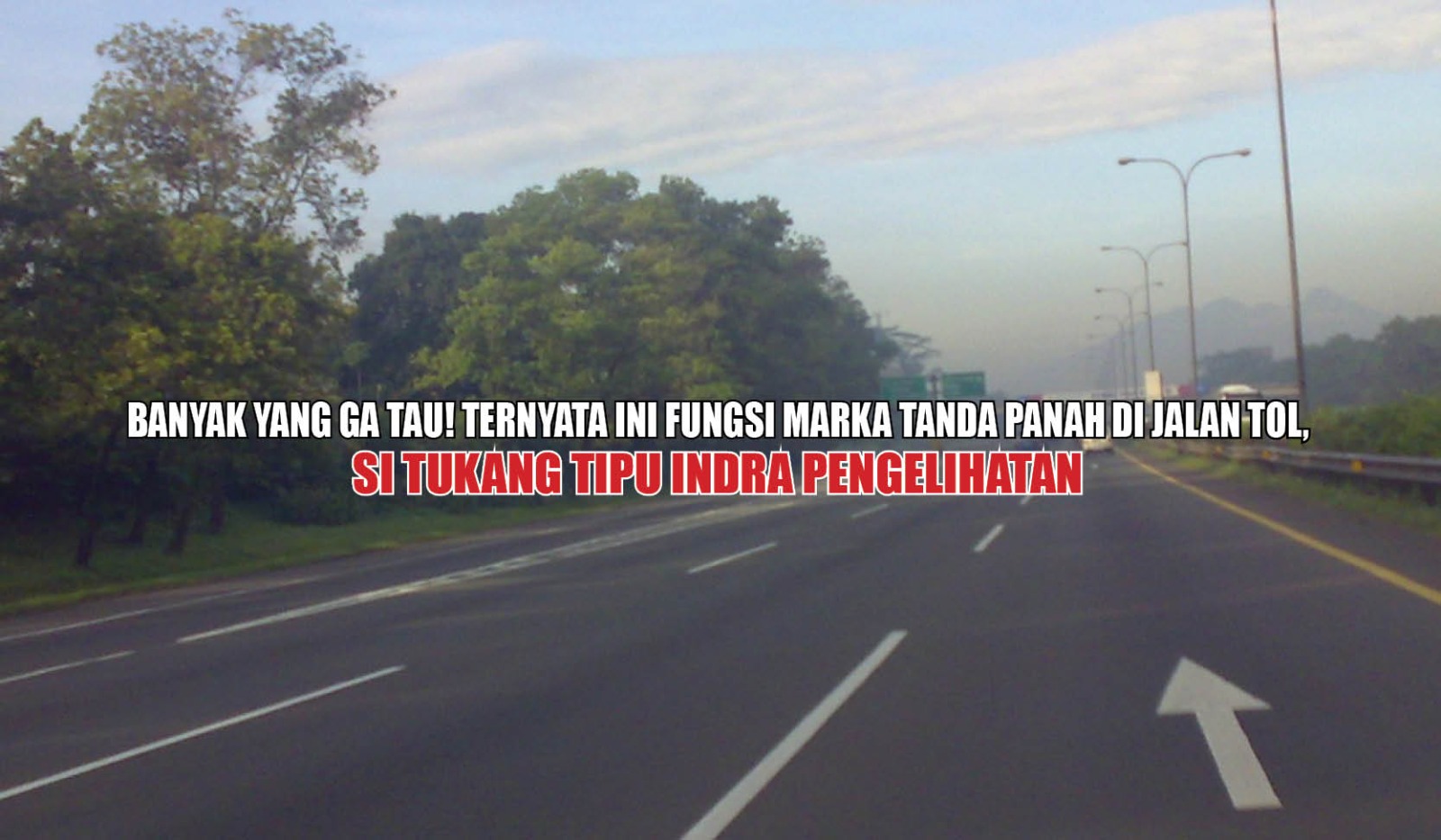 Banyak yang Ga Tau! Ternyata Ini Fungsi Marka Tanda Panah di Jalan Tol, Si Tukang Tipu Indra Pengelihatan