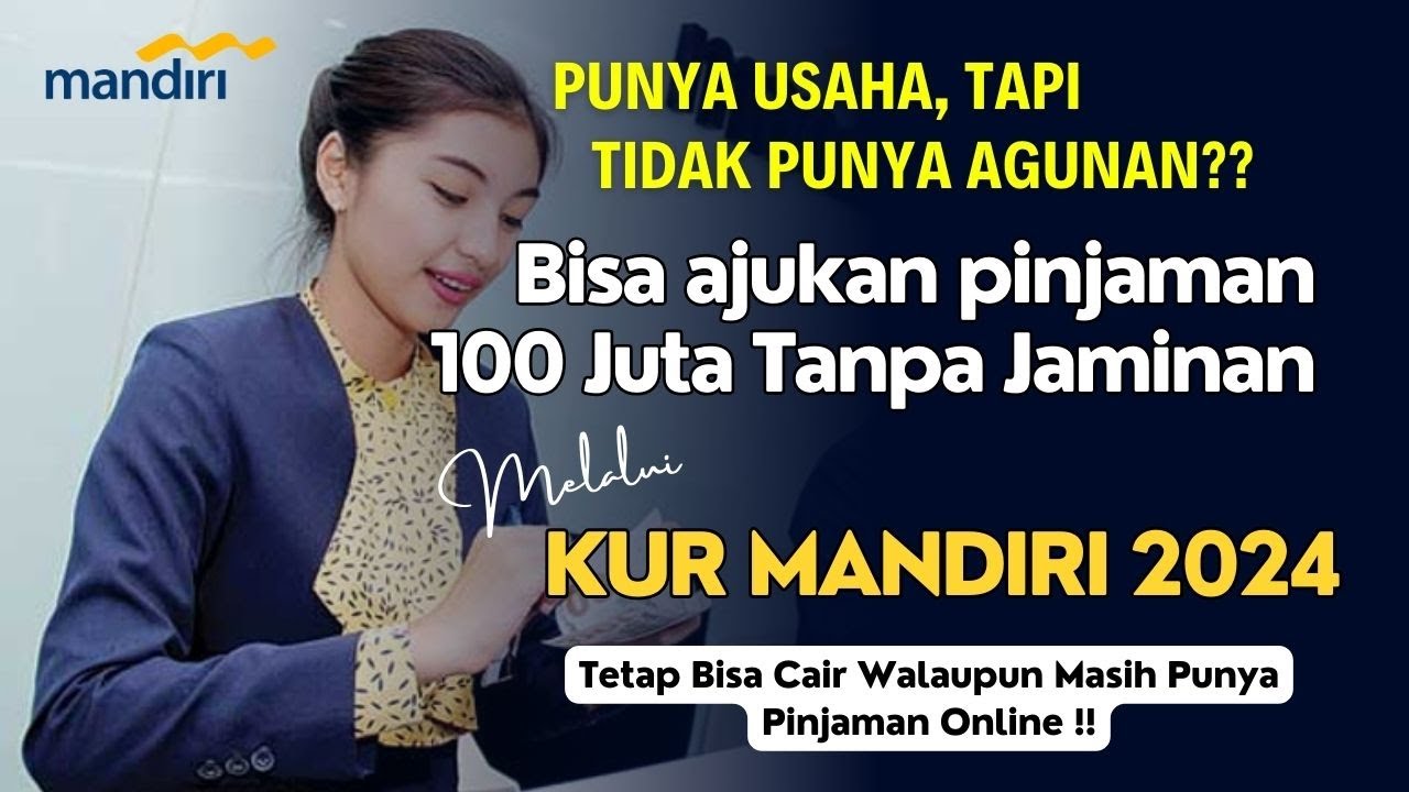 Pinjaman KUR 100 Juta Tanpa Jaminan di Bank Mandiri! Bisa Mengajukan Walaupun Punya Pinjaman Online