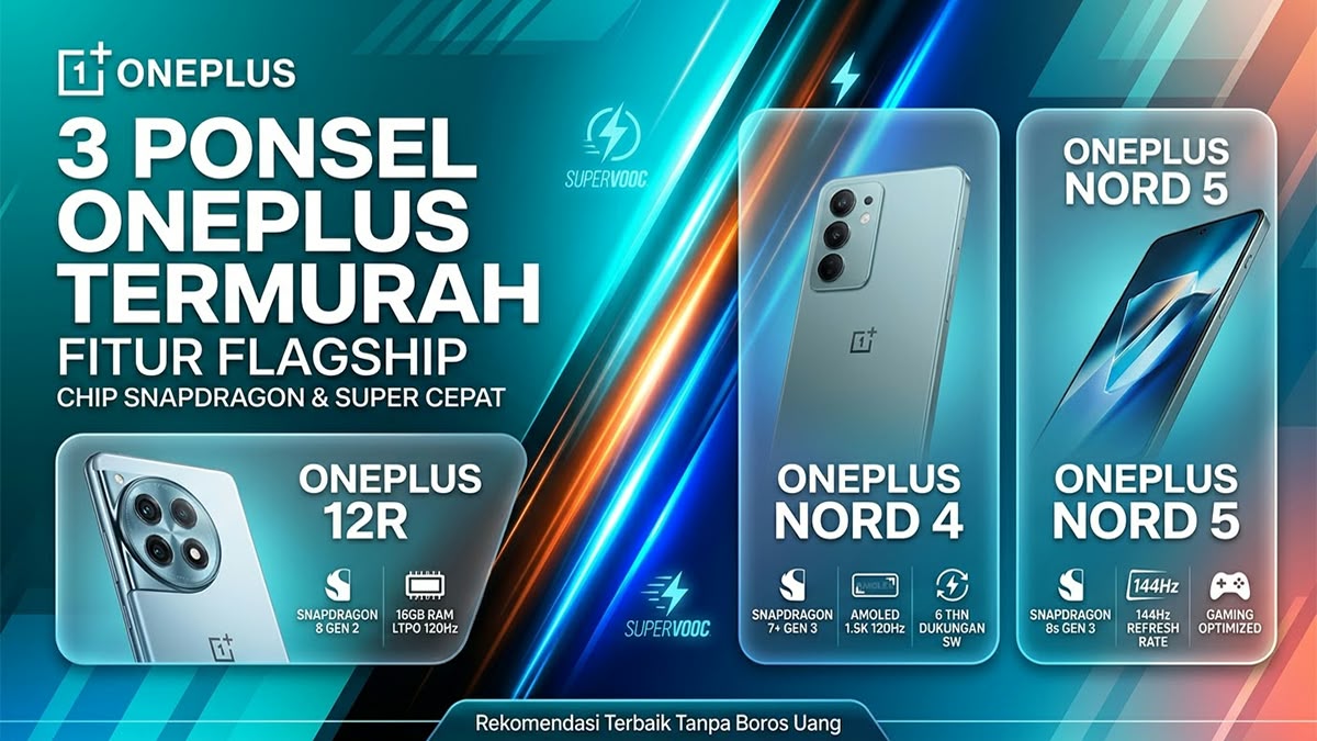 Performa Flagship Harga Miring! Ini 3 Rekomendasi HP OnePlus Terbaik Paling Worth It Dimiliki