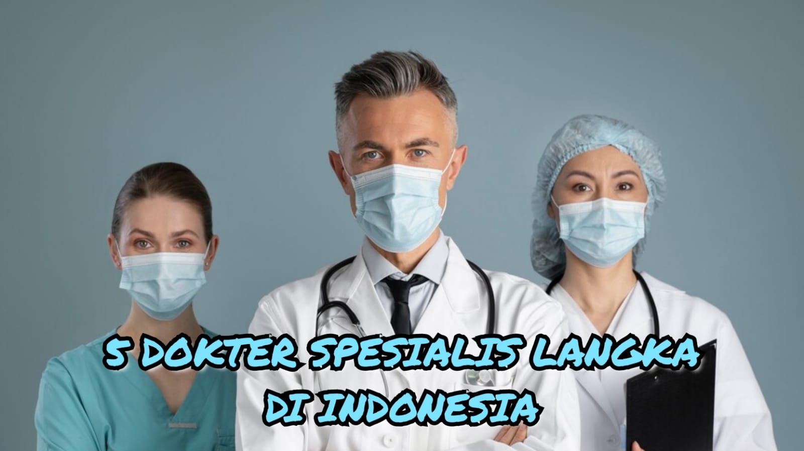 TERNYATA 5 DOKTER SPESIALIS INI PALING LANGKA ADA DI INDONESIA