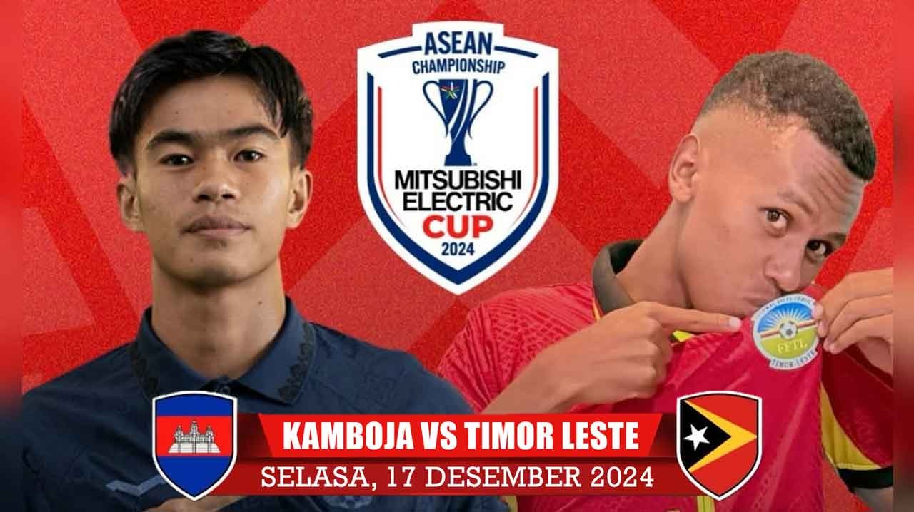 Preview Kamboja vs Timor Leste Piala AFF 2024 'Harapan Terakhir Menuju Semifinal'