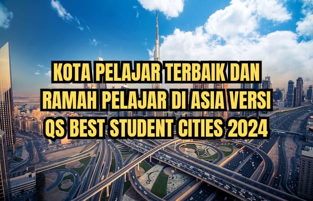 10 Kota Pelajar Terbaik dan Paling Ramah di Asia Versi QS Best Student Cities 2024