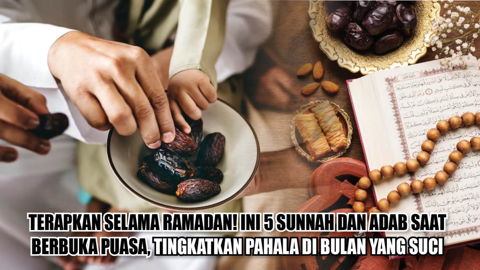 Terapkan Selama Ramadan! Ini 5 Sunnah dan Adab Saat Berbuka Puasa, Tingkatkan Pahala di Bulan yang Suci