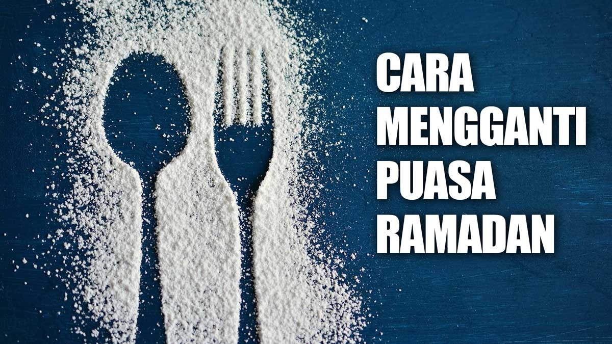 Bagaimana Cara Mengganti Puasa Ramadan yang Sudah Lewat?