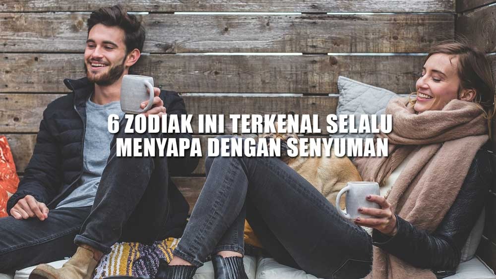  Miliki Energi Positif, 6 Zodiak Ini Terkenal Selalu Menyapa dengan Senyuman