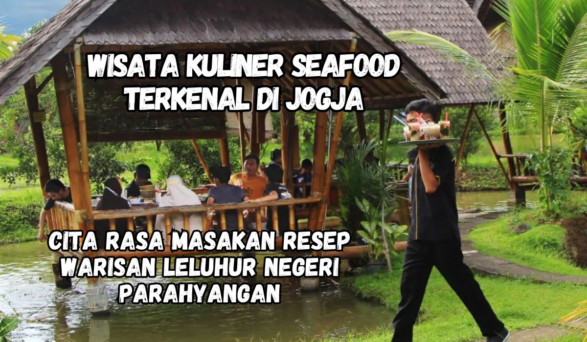 5 Wisata Kuliner Seafood Terkenal di Jogja, Cita Rasa Masakan Resep Warisan Leluhur Negeri Parahyangan