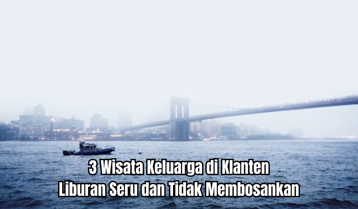 Rekomendasi 3 Tempat Wisata di Klaten, Bisa Nikmati River Tubing Sejauh 2 Km Hingga Jembatan di Atas Awan