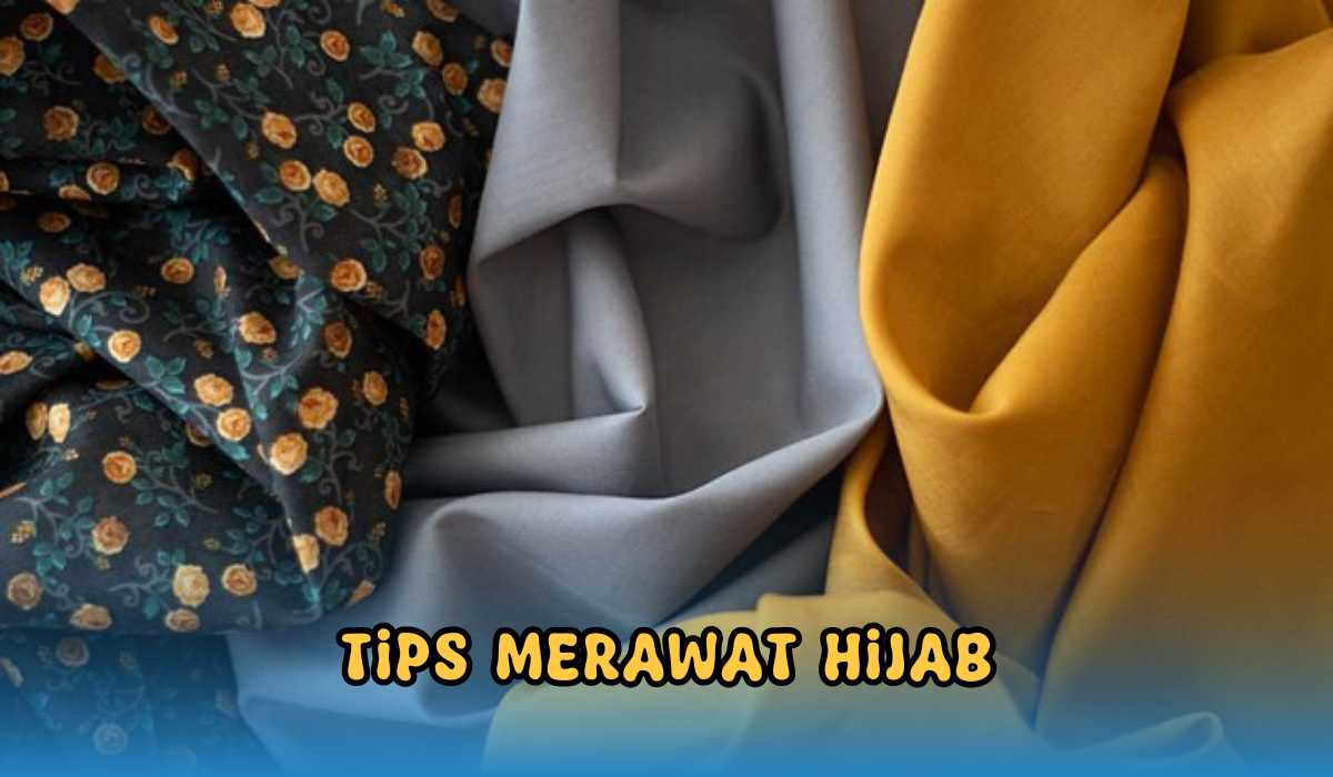 4 Cara Merawat Hijab Agar Tetap Rapi dan Anggun Saat Dipakai