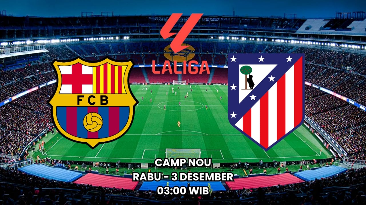 Prediksi La Liga Barcelona vs Atletico Madrid - Preview Lengkap Pertandingan dan Susunan Pemain